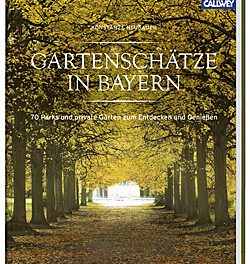 Entdeckt: Gartenschätze in Bayern – auf Entdeckungsreise durch die bayerische Gartenkultur
