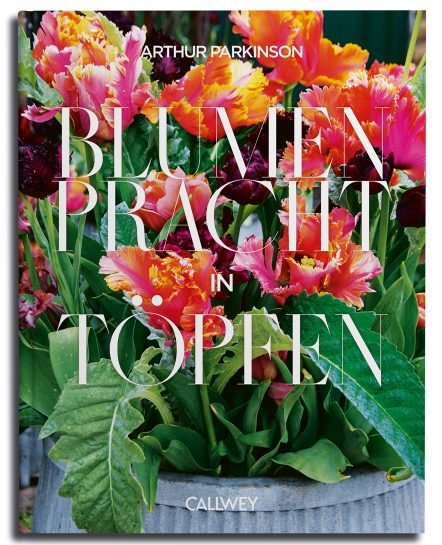 Blumenpracht in Töpfen, Arthur Parkinson, Callwey Verlag